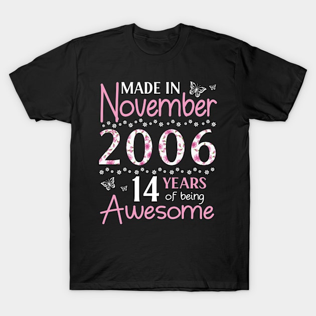 Made In November 2006 Happy Birthday 14 Years Of Being Awesome To Me You Mom Sister Wife Daughter T-Shirt by Cowan79